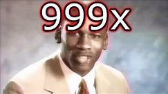 I'm Michael Jordan Stop It 999x speed meme