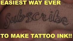 Easiest way EVER to make TATTOO INK!!