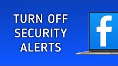 How To Turn Off Security Alerts On Facebook On PC