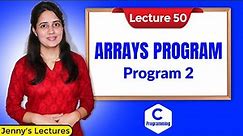 C-50 Arrays in C - Part 5 | Array Program 2 | C Programming Tutorials