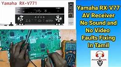 YAMAHA RX-V771 AV Receiver No Sound Output and No HDMI Video Input, Output Faults Fixing in Tamil
