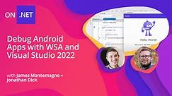 使用 WSA 和 Visual Studio 2022 调试 Android 应用