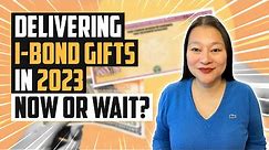 I-Bond Gifting 2023: Deliver Now Or Wait | I-Bonds 2023