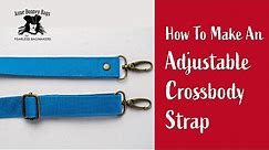 How To Make An Adjustable Crossbody or Shoulder Strap - Beginner Tutorial for Bag Makers