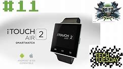 Tech Tuesday #11 - iTOUCH AIR 2 Smartwatch Review (part 1unboxing)