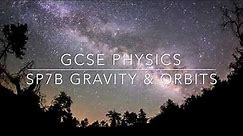 GCSE PHYSICS: SP7b - Gravity & Orbits
