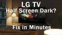 LG TV Half Screen Darker (Half Black Screen)? Fix in Minutes