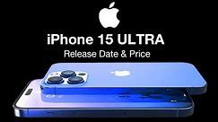 iPhone 15 ULTRA Release Date and Price – 3 NEW CHANGES!!