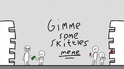 GIMME SOME SKITTLES | meme | + lyrics