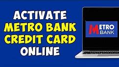 How to Activate Metro Bank Credit Card Online