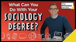 What Can You Do With Your Sociology Degree? | College & Careers | The Princeton Review