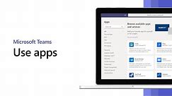 How to use apps in Microsoft Teams