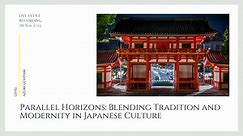 Parallel Horizons: Blending Tradition and Modernity in Japanese Culture