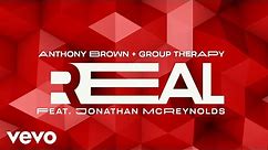 Anthony Brown & group therAPy - Real (Official Lyric Video) ft. Jonathan McReynolds