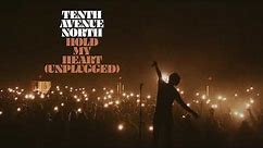Tenth Avenue North - Hold My Heart (Unplugged Audio)