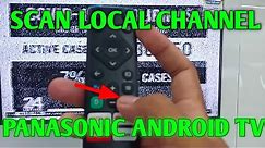 HOW TO SCAN LOCAL CHANNELS | PANASONIC SMART ANDROID TV