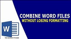 Combine Word Documents into One | Combine Word Documents Without Losing Formatting | Combine Word