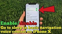 How to enable or disable go to sleep in basic navigation voice control on iPhone X