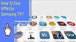 How To Use VPN On Samsung TV?