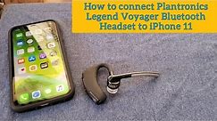 How to connect Plantronics Legend Voyager Bluetooth Headset to iPhone 11