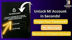 Unlock MI Account in Seconds! Forgot Your Password? No Worries! Works for All Xiaomi Devices!