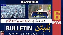 ARY News Bulletin | 6 PM | 2nd July 2022