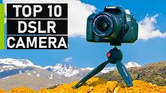 Top 10 Best DSLR Cameras