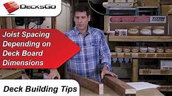 Deck Building Tips - Joist Spacing Depending on the Deck Board Dimensions