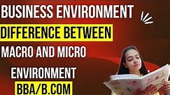 Business Environment|Macro Vs Micro Enviornment|Bba/B.Com|#bbabcom