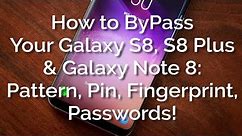 How to BYPASS the Galaxy S8, S8 Plus, Note 8, Lock, Password, Pin lock, and Pattern Lock FREE!