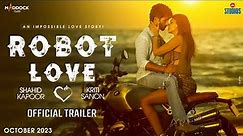 Robot Love Shahid Kapoor | Kriti Sanon | Dinesh Vijan | Robot Love Official Trailer