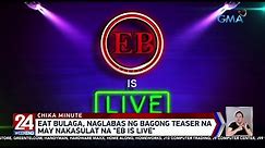 Eat Bulaga, naglabas ng bagong teaser na may nakasulat na "EB is Live" | 24 Oras Weekend