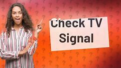 How do I check my TV signal strength?