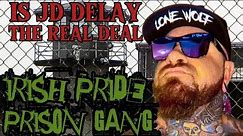 IS JD DELAY THE REAL DEAL IN AND OUT OF PRISON...IRISH PRIDE GANG #trending #@JdDelay5150 #prison