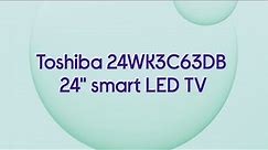 Toshiba 24WK3C63DB 24" Smart HD Ready HDR LED TV with Amazon Alexa - Product Overview