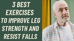 SENIORS: 3 BEST EXERCISES TO IMPROVE LEG STRENGTH AND BALANCE