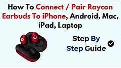 How To Connect / Pair Raycon Earbuds To iPhone, Android, Mac, iPad, Laptop