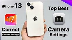 iPhone 13 Top Best Camera Settings on iOS 17 update - iOS 17 Correct Camera Settings