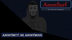Why Anonymity Important? Anonsurf: Surf Internet Anonymously