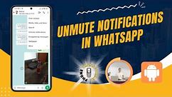 How to Unmute Someone's Notifications in WhatsApp | Reconnect with Ease!