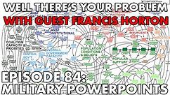 Well There's Your Problem | Episode 84: Military PowerPoints