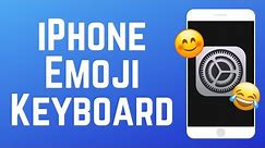 How to Set Up & Use the Emoji Keyboard on iPhone 2024