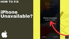 How To Fix iPhone Unavailable? Fix Lock Screen in Minutes!