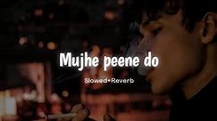 Mujhe peene do || Slowed and Reverb Song || darshan raval | music world