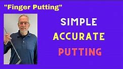 A Simple and Accurate Putting Stroke - With Finger Putting