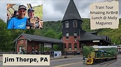 Jim Thorpe, PA: Train ride tour, walk through of our Airbnb, lunch at Molly Maguires