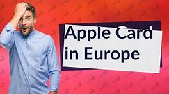 How do I get an Apple Card in Europe?