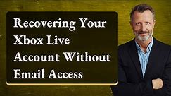 Recovering Your Xbox Live Account Without Email Access