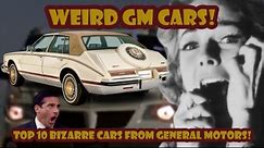Here are the Top 10 Weirdest cars from General Motors!