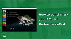 How to Download, Install and Benchmark your PC with PerformanceTest (for Windows)